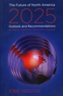Image for The Future of North America, 2025 : Outlook and Recommendations