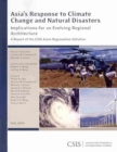 Image for Asia&#39;s Response to Climate Change and Natural Disasters : Implications for an Evolving Regional Architecture
