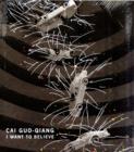 Image for Cai Guo-Qiang  : I want to believe