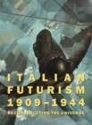 Image for Italian Futurism, 1909-1944: Reconstructing the Universe