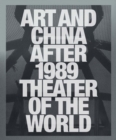 Image for Art and China after 1989  : theater of the world