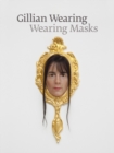 Image for Gillian Wearing: Wearing Masks