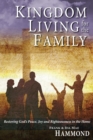 Image for Kingdom Living for the Family - Restoring God&#39;s Peace, Joy and Righteousness in the Home