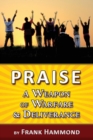 Image for Praise - A Weapon of Warfare and Deliverance