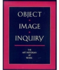 Image for Object, Image, Inquiry - The Art Historian at Work