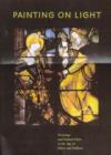 Image for Painting on light  : drawings and stained glass in the age of Dèurer and Holbein