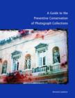 Image for A Guide to the Preventive Conservation of Photograph Collections
