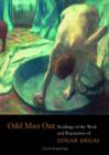 Image for Odd man out  : readings of the work and reputation of Edgar Degas