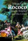Image for Making up the Rococo  : Franðcois Boucher and his critics