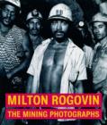 Image for Milton Rogovin  : the mining photographs