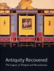 Image for Antiquity recovered  : the legacy of Pompeii and Herculaneum