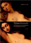 Image for Titian Remade - Repetition and the Transformation of Early Modern Italian Art