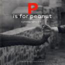 Image for P is for peanut  : a photographic ABC
