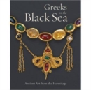 Image for Greeks of the Black Sea - Ancient Art From the Hermitage