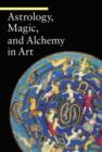 Image for Astrology, Magic, and Alchemy in Art