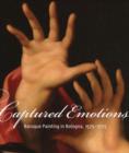 Image for Captured emotions  : Baroque painting in Bologna, 1575-1725