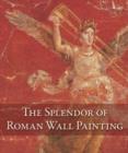 Image for The splendor of Roman wall painting