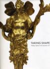 Image for Taking Shape : Finding Sculpture in the Decorative Arts