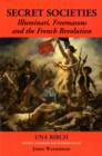 Image for Secret Societies : Illuminati, Freemasons, and the French Revolution