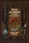 Image for Real Alchemy : A Primer of Practical Alchemy