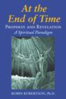 Image for At the End of Time : Prophecy and Revelation: a Spiritual Paradigm