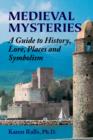 Image for Medieval mysteries  : a guide to history, lore, places and symbolism