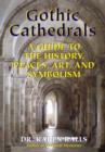 Image for Gothic cathedrals  : a guide to the history, places, art, and symbolism