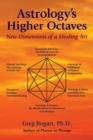 Image for Astrology&#39;S Higher Octaves : New Dimensions of a Healing Art