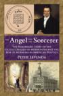 Image for Angel and the sorcerer  : the remarkable story of the occult origins of Mormonism and the rise of Mormons in American politics