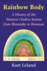 Image for The Rainbow Body : A History of the Western Chakra System from Blavatsky to Brennan