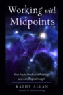 Image for Working with Midpoints : Your Key to Predictive Precision and Astrological Insight