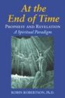 Image for At the end of time: prophecy and Revelation : a spiritual paradigm