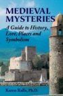 Image for Medieval mysteries: a guide to history, lore, places and symbolism
