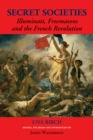 Image for Secret Societies: Illuminati, Freemasons, and the French Revolution