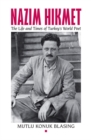 Image for Nazim Hikmet : The Life and Times of Turkey&#39;s World Poet