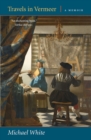 Image for Travels in Vermeer : A Memoir