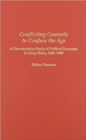Image for Conflicting Counsels to Confuse the Age : A Documentary Study of Political Economy in Qing China, 1644-1840