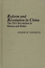 Image for Reform and Revolution in China : The 1911 Revolution in Hunan and Hubei