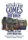 Image for A Distant War Comes Home : Maine in the Civil War Era