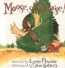 Image for Moose, Of Course!