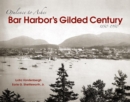 Image for Bar Harbor&#39;s Gilded Century : Opulence to Ashes