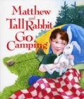 Image for Matthew and Tall Rabbit Go Camping
