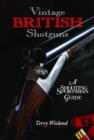 Image for Vintage British Shotguns : A Shooting Sportsman Guide