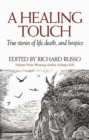 Image for A healing touch: true stories of life, death, and hospice