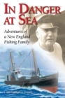 Image for In danger at sea: adventures of a New England fishing family