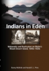 Image for Indians in Eden: Wabanakis &amp; rusticators on Maine&#39;s Mount Desert Island,1840s-1920s