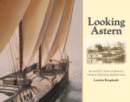 Image for Looking astern: an artist&#39;s view of Maine&#39;s historic working waterfronts