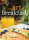Image for The art of breakfast: how to bring B &amp; B entertaining home