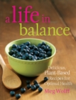 Image for A life in balance: delicious, plant-based recipes for optimal health