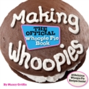 Image for Making whoopies: the official whoopie pie book